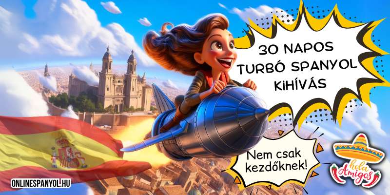 30 napos Turbó Spanyol kihívás: Tanulj spanyolul gyorsan és élvezetesen!